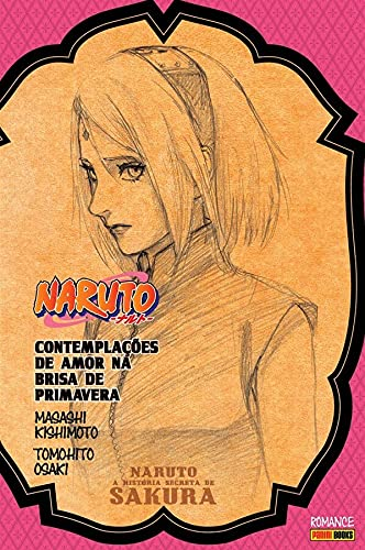Naruto: A História Secreta de Sakura: Contemplações De Amor Na Brisa De Primavera