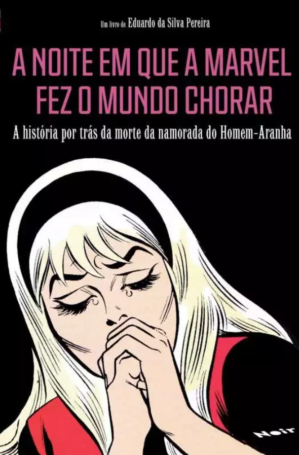 A Noite Em Que a Marvel Fez o Mundo Chorar: A História por Trás da Morte da Namorada do Homem-Aranha