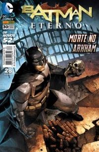 Batman Eterno 30: Morte no Arkham - Os Novos 52!
