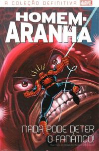 Coleção Homem-Aranha 26: Nada Pode Deter o Fanático