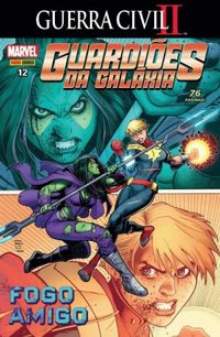 Guardiões da Galáxia 12: Fogo Amigo - Guerra Civil II