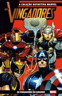 Coleção Definitiva Marvel, Os Vingadores 01: Os Vingadores do Amanhã