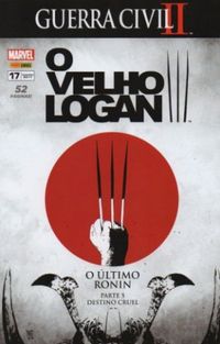 O Velho Logan 17: O Último Ronin. Parte 5: Destino Cruel - Guerra Civil II