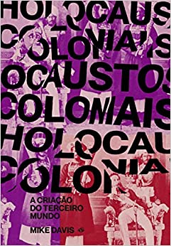 Holocaustos Coloniais: A criação do terceiro mundo