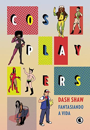 Cosplayers: Fantasiando a Vida