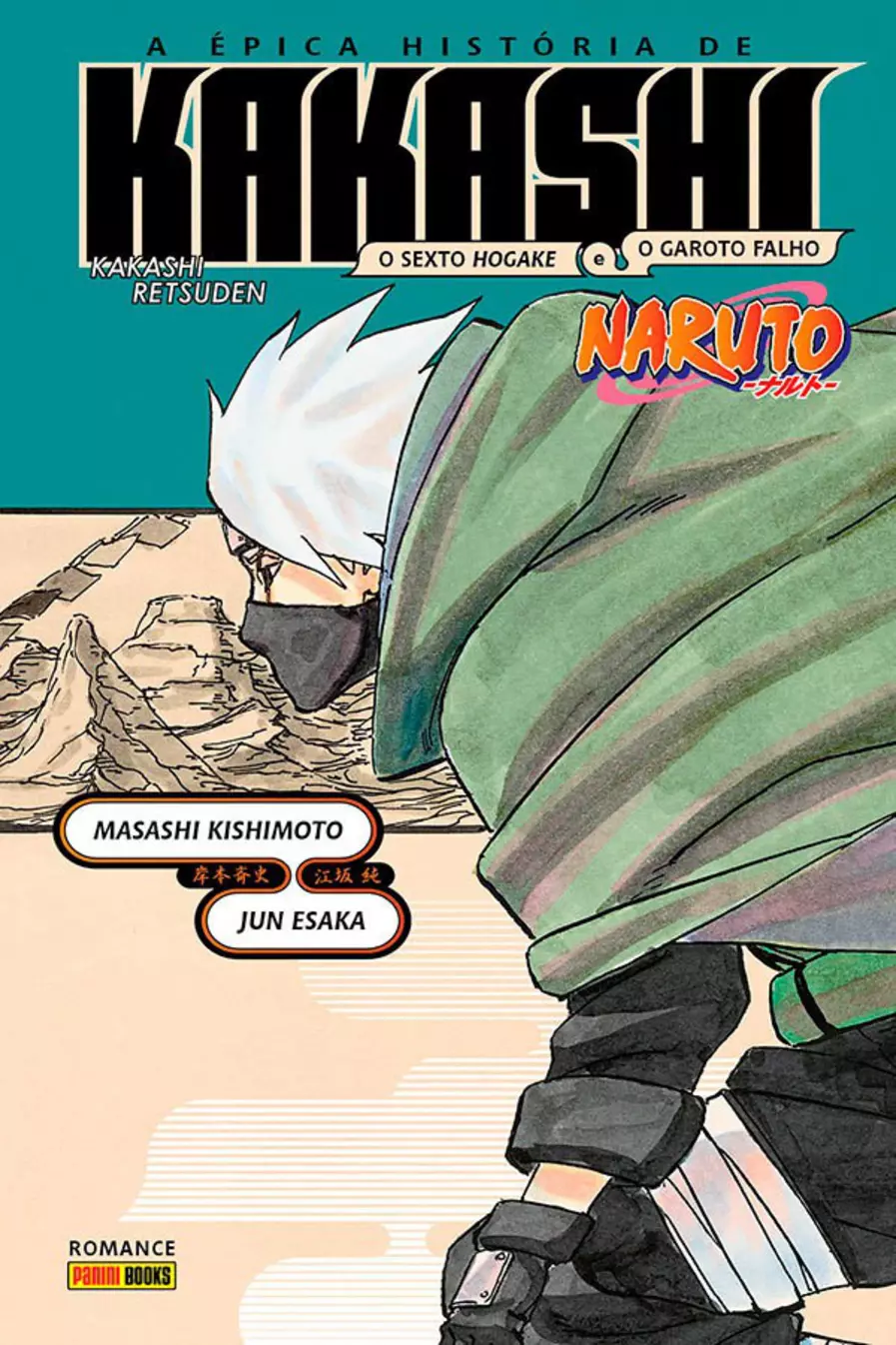 Naruto - A épica História De Kakashi: O Sexto Hokage E O Garoto Falho