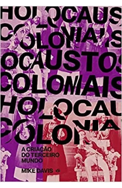 Holocaustos Coloniais: A criação do terceiro mundo