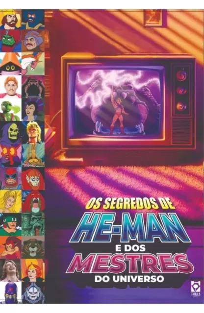 Os Segredos de He-Man, She-Ra e dos Mestres do Universo
