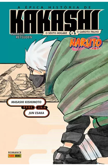 Naruto - A épica História De Kakashi: O Sexto Hokage E O Garoto Falho